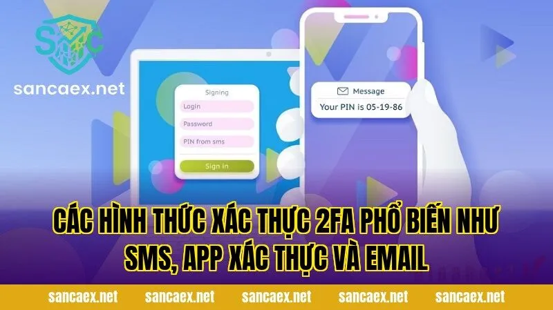 Các hình thức xác thực 2FA phổ biến như SMS, app xác thực và email