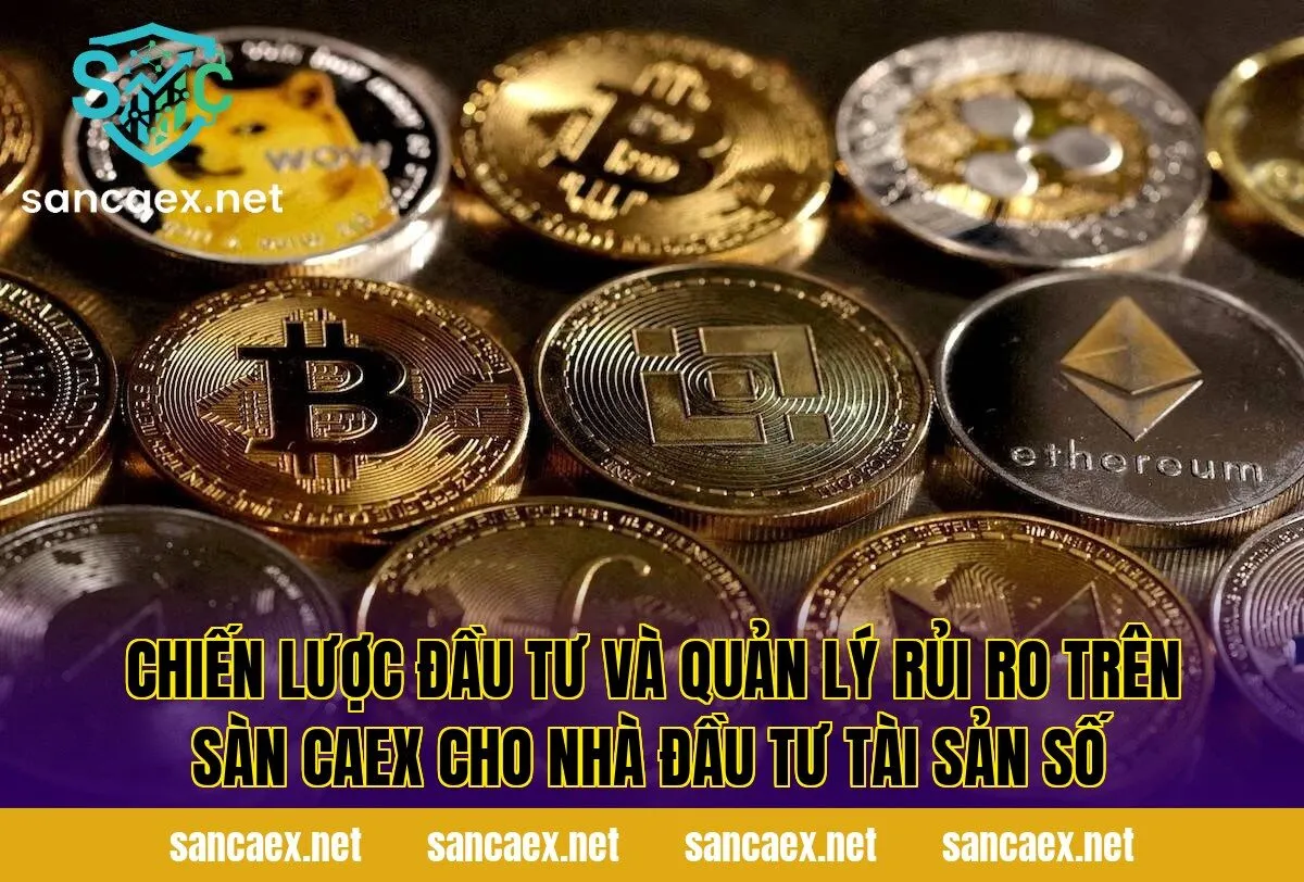 Chiến lược đầu tư và quản lý rủi ro trên sàn Caex cho nhà đầu tư tài sản số