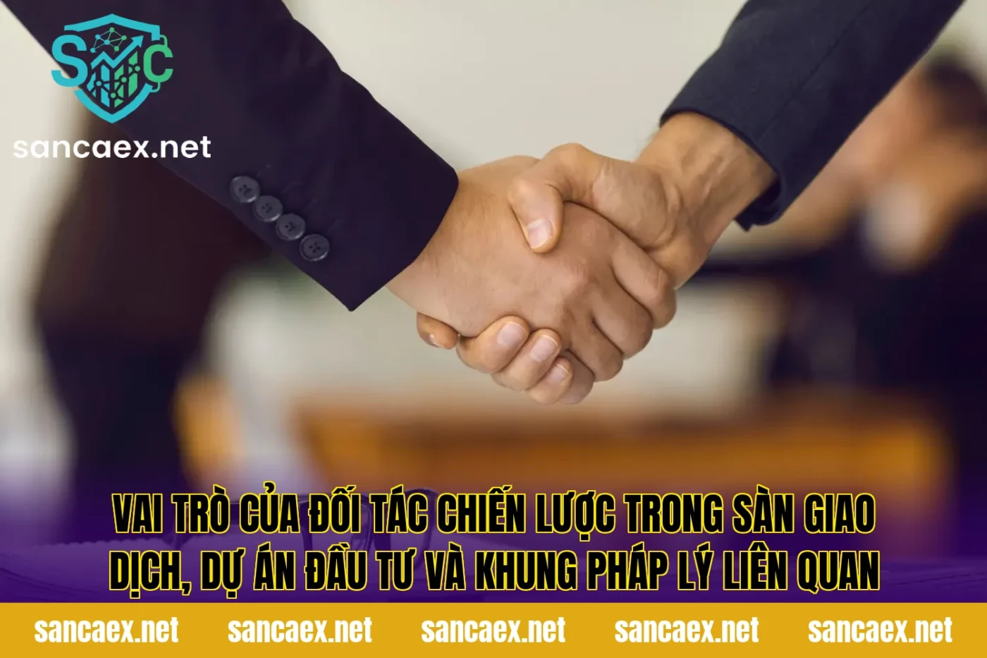 Vai trò của đối tác chiến lược trong sàn giao dịch, dự án đầu tư và khung pháp lý liên quan