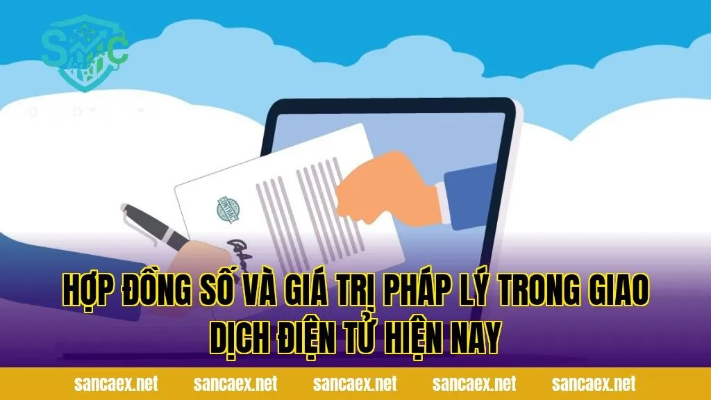 Hợp đồng số và giá trị pháp lý trong giao dịch điện tử hiện nay