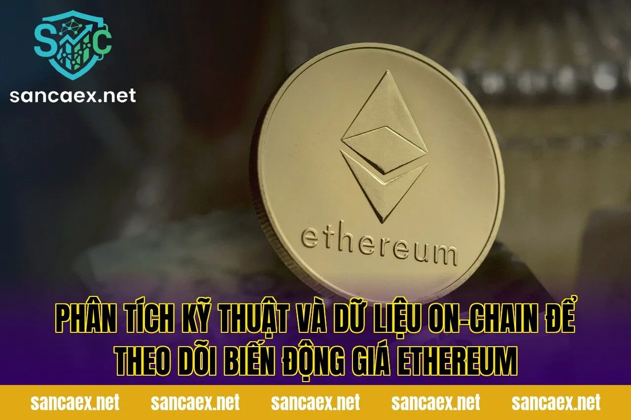 Phân tích kỹ thuật và dữ liệu on-chain để theo dõi biến động giá Ethereum
