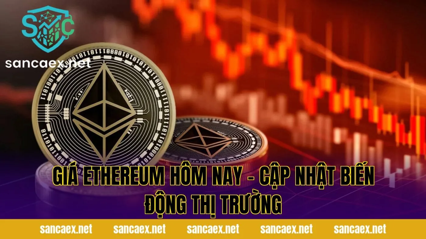 Giá Ethereum Hôm Nay – Cập Nhật Biến Động Thị Trường
