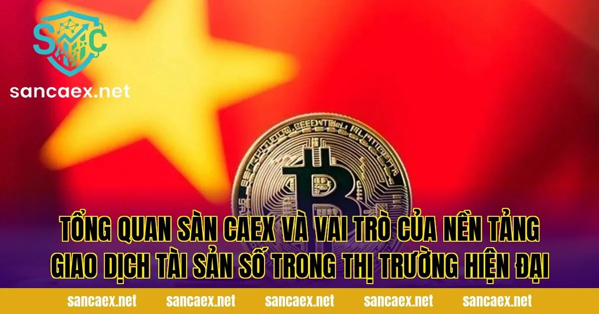Tổng quan sàn Caex và vai trò của nền tảng giao dịch tài sản số trong thị trường hiện đại