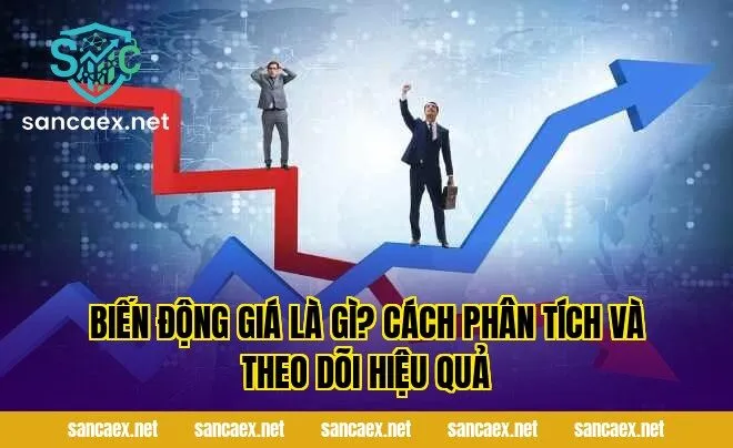 Biến Động Giá Là Gì? Cách Phân Tích Và Theo Dõi Hiệu Quả