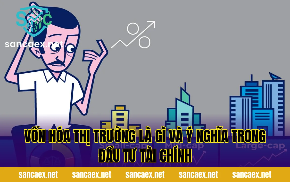 Vốn hóa thị trường là gì và ý nghĩa trong đầu tư tài chính