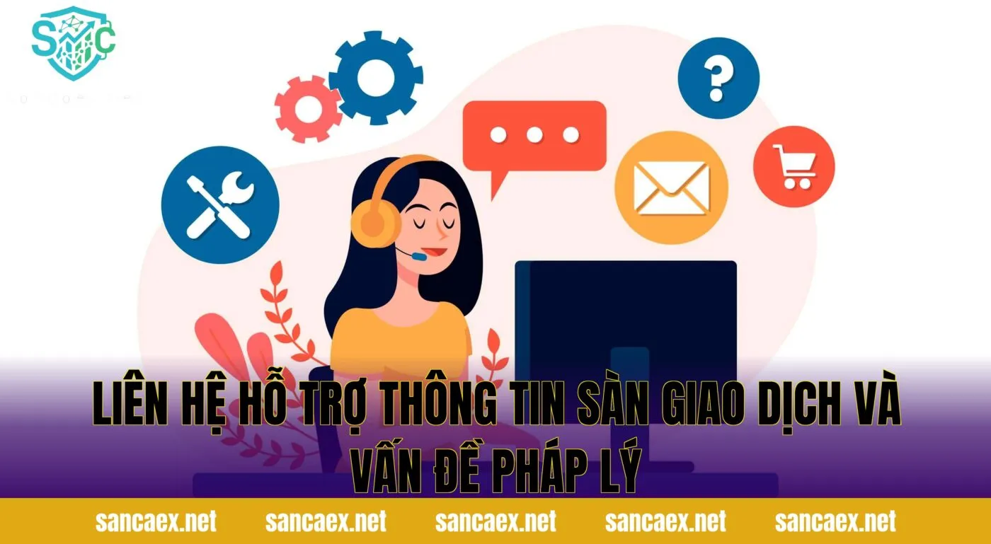 Liên hệ hỗ trợ thông tin sàn giao dịch và vấn đề pháp lý
