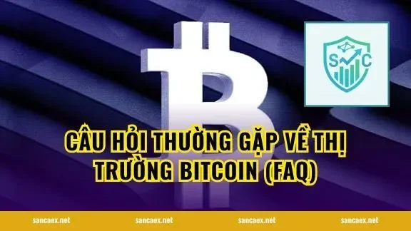 Câu hỏi thường gặp về thị trường Bitcoin (FAQ)
